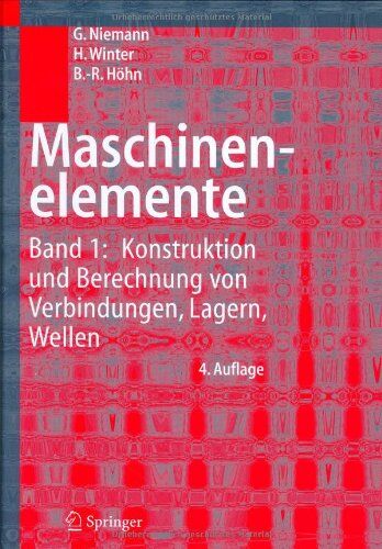 G. Niemann - Maschinenelemente: Band 1: Konstruktion und Berechnung von Verbindungen, Lagern, Wellen: Konstruktion Und Berechnung Von Verbindungen, Lagern, Wellen v. 1 - Preis vom 30.09.2026 09:01:18 h