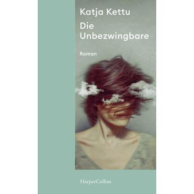 Die Unbezwingbare, Taschenbuch von Katja Kettu, HarperCollins Taschenbuch, 978-3-365-00086-1