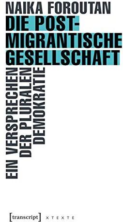Naika Foroutan - Die postmigrantische Gesellschaft: Ein Versprechen der pluralen Demokratie (X-Texte zu Kultur und Gesellschaft) - Preis vom 09.10.2026 07:28:09 h