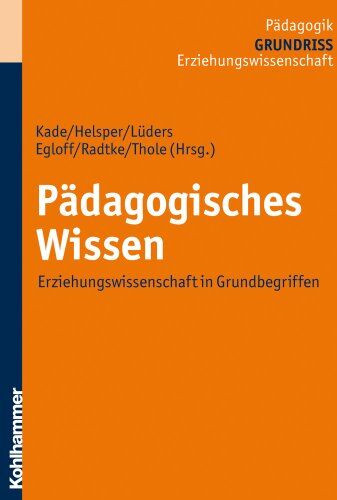 Jochen Kade - Grundriss der Pädagogik /Erziehungswissenschaft: Pädagogisches Wissen - Erziehungswissenschaft in Grundbegriffen: Bd 5 (Grundriss De Padagogik/Erziehungswissenschaft) - Preis vom 15.10.2026 23:06:25 h