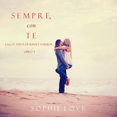 Sempre Con Te (La Locanda di Sunset Harbor — Libro 3) - Sophie Love, Audio, 9781094300856