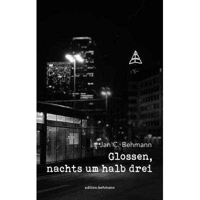 Glossen, nachts um halb drei, Taschenbuch von Jan C. Behmann, Medicteach GmbH, 978-3-9825841-6-4