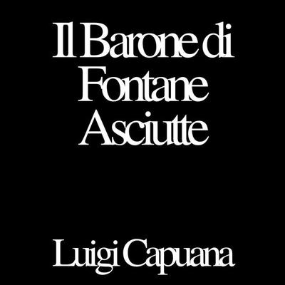 Il Barone di Fontane Asciutte - Luigi Capuana, Audio, 4070169321533