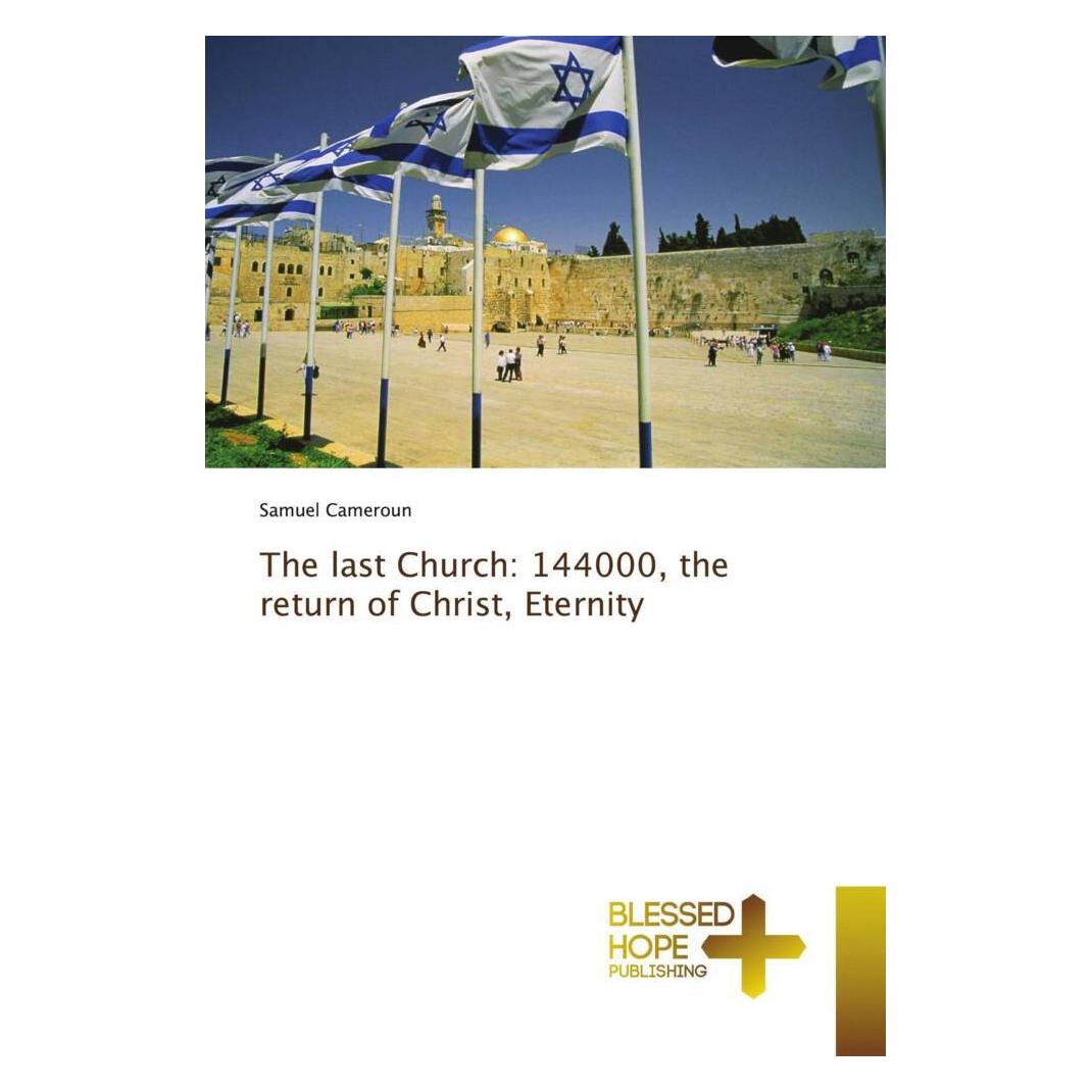 Various Publishers The last Church: 144000, the return of Christ, Eternity (Deutsch, Samuel Cameroun) (51339228)
