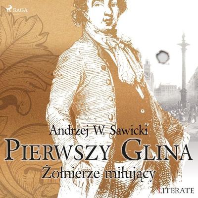 Pierwszy Glina: Żołnierze miłujący - Andrzej Sawicki, Audio, 9788379953950
