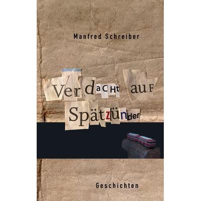 Verdacht auf Spätzünder, Taschenbuch von Manfred Schreiber, BoD – Books on Demand, 978-3-7693-7616-6