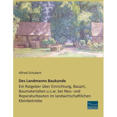 Des Landmanns Baukunde, Taschenbuch von Alfred Schubert, Fachbuchverlag Dresden, 978-3-95692-255-8