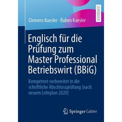 Englisch für die Prüfung zum Master Professional Betriebswirt (BBiG), Taschenbuch von Clemens Kaesler,Ruben Kaesler, Springer Fachmedien Wiesbaden