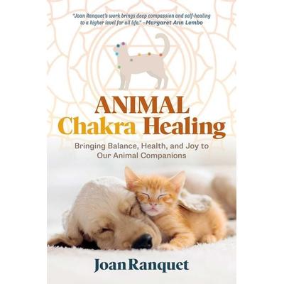 Animal Chakra Healing, Taschenbuch von Joan Ranquet, Inner Traditions Bear and Company