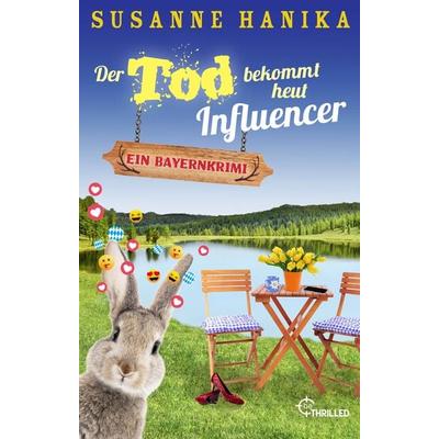 Der Tod bekommt heut Influencer, Taschenbuch von Susanne Hanika, BeThrilled, 978-3-7413-0276-3