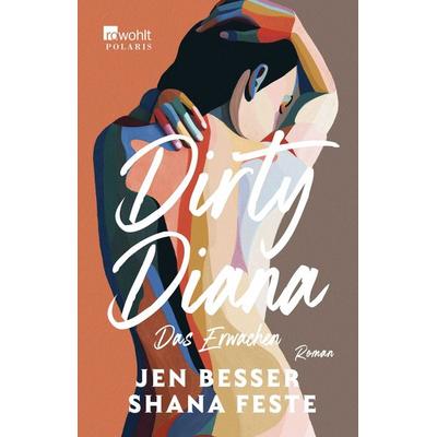Dirty Diana: Das Erwachen, Taschenbuch von Jen Besser,Shana Feste, Rowohlt Taschenbuch