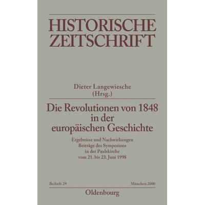 Die Revolutionen von 1848 in der europäischen Geschichte, Taschenbuch von , De Gruyter Oldenbourg, 978-3-486-64429-6