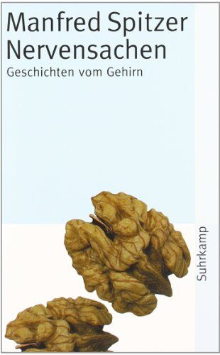 Manfred Spitzer - Nervensachen: Geschichten vom Gehirn: Perspektiven zu Geist, Gehirn und Gesellschaft (suhrkamp taschenbuch) - Preis vom 11.10.2026 03:10:56 h