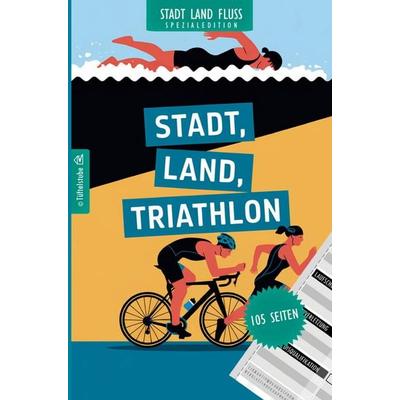 Stadt, Land, Triathlon - 105 Seiten - Stadt-Land-Fluss-Spezialedition für Triathleten, Taschenbuch von Tüftelstube Creative, Tüftelstube,