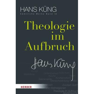 Theologie im Aufbruch, Gebundene Ausgabe von Hans Küng, Herder, 978-3-451-35213-3