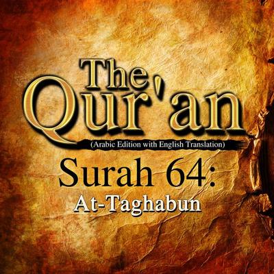The Qur'an (Arabic Edition with English Translation) - Surah 64 - At-Taghabun - Traditional, Audio, 9781509488032