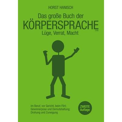 Körpersprache - Lüge, Verrat, Macht, Taschenbuch von Horst Hanisch, BoD – Books on Demand, 978-3-7528-4799-4