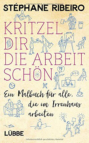 Stéphane Ribeiro - Kritzel dir die Arbeit schön: Ein Malbuch für alle, die im Irrenhaus arbeiten - Preis vom 11.10.2026 15:43:13 h