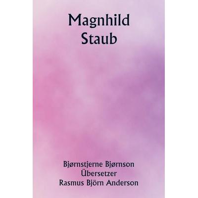 Magnhild ; Staub, Taschenbuch von Bjørnstjerne Bjørnson,Rasmus Björn Übersetzer: Anderson, Alpha Editions, 978-93-5881-055-4