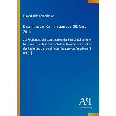 Beschluss der Kommission vom 20. März 2014, Taschenbuch von Europäische Kommission, Antiphon Verlag, 978-3-387-72082-2