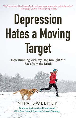 Nita Sweeney - Depression Hates a Moving Target: How Running With My Dog Brought Me Back From the Brink (Running Depression and Anxiety Therapy, Bipolar) - Preis vom 17.10.2026 19:25:27 h