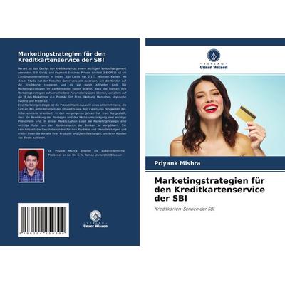 Marketingstrategien für den Kreditkartenservice der SBI, Taschenbuch von Priyank Mishra, Verlag Unser Wissen, 978-620-4-25939-0