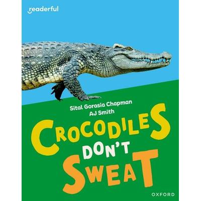 Readerful Independent Library: Oxford Reading Level 7: Crocodiles Don't Sweat, Taschenbuch von Sital Gorasia Chapman, Oxford University Press,