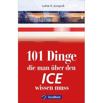 101 Dinge, die man über den ICE wissen muss, Taschenbuch von Claudia Franke,Michael Dörflinger, Geramond