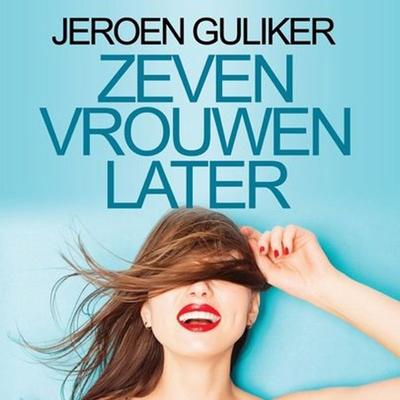 Zeven vrouwen later - Jeroen Guliker, Audio, 9789462537026