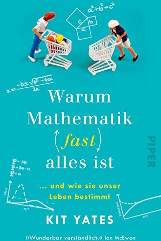 Kit Yates - Warum Mathematik (fast) alles ist: … und wie sie unser Leben bestimmt Das etwas andere Mathebuch - Preis vom 13.10.2026 11:25:28 h