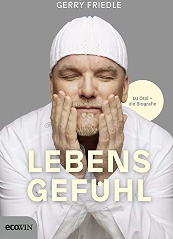 Gerry Friedle - Lebensgefühl: DJ Ötzi - Die Biografie - Preis vom 19.10.2026 19:33:35 h