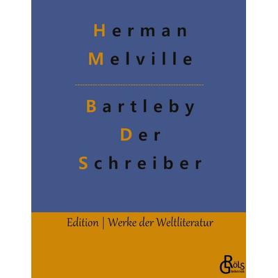 Bartleby - Der Schreiber, Gebundene Ausgabe von Herman Melville, Gröls Verlag, 978-3-9882807-3-2