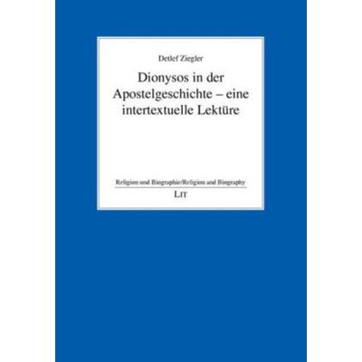 Dionysos in der Apostelgeschichte - eine intertextuelle Lektüre, Taschenbuch von Detlef Ziegler, Lit Verlag, 978-3-8258-1496-0