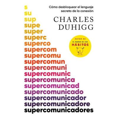 Supercomunicadores: Cómo Desbloquear El Lenguaje Secreto de la Conexión / Supercommunicators: How to Unlock the Secret Language of Co Nnection,