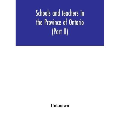 Schools And Teachers In The Province Of Ontario (Part Ii) Secondary Schools, Teachers' Colleges And Technical Institutes November 1957, Gebundene