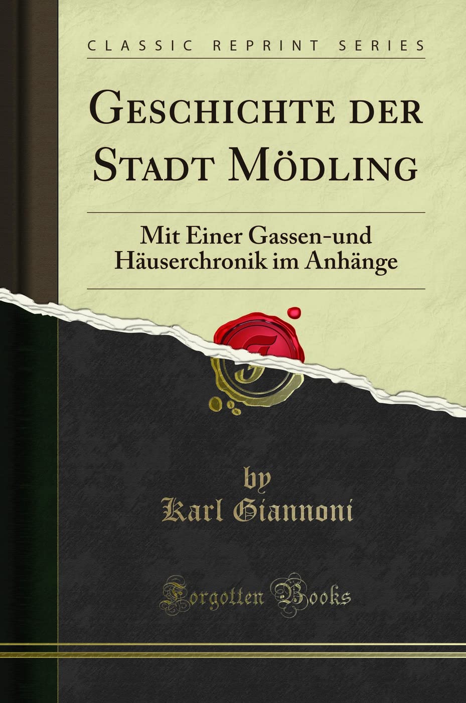 Karl Giannoni - Geschichte der Stadt Mödling (Classic Reprint): Mit Einer Gassen-und Häuserchronik im Anhänge: Mit Einer Gassen-Und Häuserchronik Im Anhänge (Classic Reprint) - Preis vom 13.10.2026 11:25:28 h