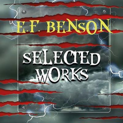 Selected works of E.F. Benson - Edward Frederic Benson, Audio, 4099995495409