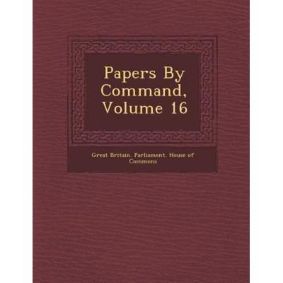 Papers by Command, Volume 16, von , Saraswati Press, 978-1-286-87304-5