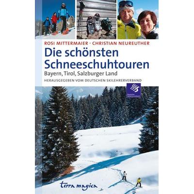 Die schönsten Schneeschuhtouren, Gebundene Ausgabe von Rosi Mittermeier,Christian Neureuther, Reich terra magica