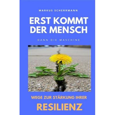 Erst kommt der Mensch, dann die Maschine, Taschenbuch von Markus Scherrmann, Epubli, 978-3-565-16881-1