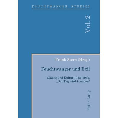 Feuchtwanger und Exil, Taschenbuch von , Peter Lang Group AG, International Academic Publishers, 978-3-0343-0188-6