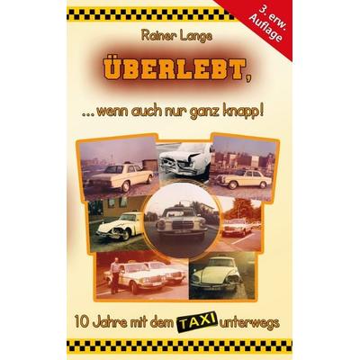 Überlebt, ... wenn auch nur ganz knapp!, Taschenbuch von Rainer Lange, BoD – Books on Demand, 978-3-695-18496-5
