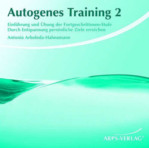 Antonia Arboleda-Hahnemann - Autogenes Training 2: Einführung und Übung der Fortgeschrittenen-Stufe. Durch Entspannung persönliche Ziele erreichen - Preis vom 09.10.2026 07:28:09 h