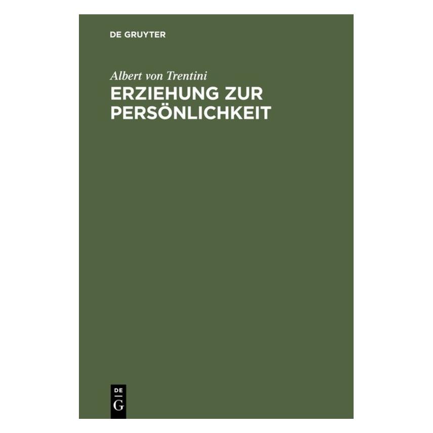 De Gruyter Trentini:Erziehung zur Persönlichkeit (Deutsch, Hardcover, Albert von Trentini) (67827391)
