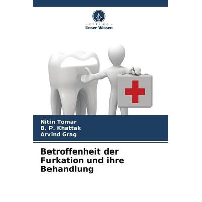 Betroffenheit der Furkation und ihre Behandlung, Taschenbuch von Nitin Tomar,B. P. Khattak,Arvind Grag, Verlag Unser Wissen