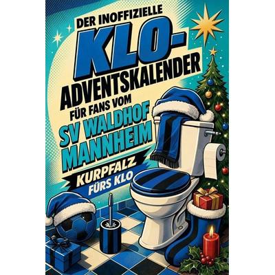 Der inoffizielle Klo-Adventskalender für Fans vom SV Waldhof Mannheim, Taschenbuch von Luca Zimmermann, Tiptop, 978-3-696-11349-0