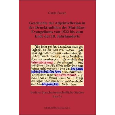 Geschichte der Adjektivflexion in der Drucktradition des Matthäus-Evangeliums von 1522 bis zum Ende des 18. Jahrhunderts, Set von Oxana Fossen,