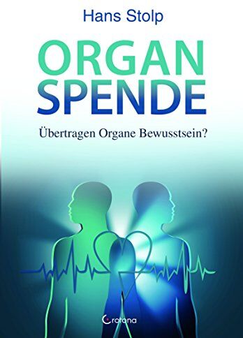 Hans Stolp - Organspende: Übertragen Organe Bewusstsein? - Preis vom 09.10.2026 07:28:09 h