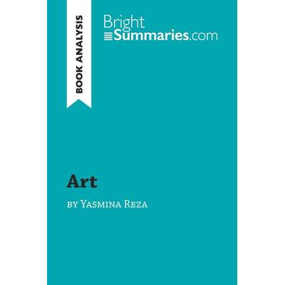 'Art' by Yasmina Reza (Book Analysis), Taschenbuch von Bright Summaries, BrightSummaries.com, 978-2-8062-7108-2