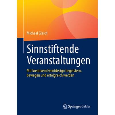 Sinnstiftende Veranstaltungen, Gebundene Ausgabe von Michael Gleich, Springer Berlin, 978-3-662-71646-5